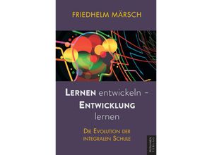 9788412747324 - Lernen entwickeln - Entwicklung lernen - Friedhelm Märsch Kartoniert (TB)