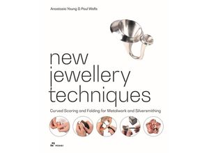 9788417656744 - New Jewellery Techniques - Anastasia Young Paul Wells Gebunden