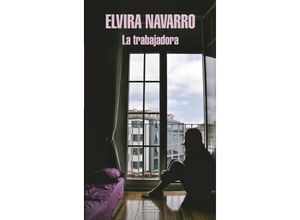 9788439728061 - La trabajadora - Elvira Navarro Kartoniert (TB)