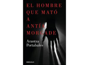 9788466373258 - El hombre que mato a Antia Morgade - Arantza Portabales Taschenbuch