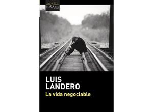 9788490665862 - La vida negociable - Luis Landero Kartoniert (TB)