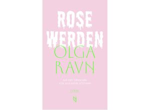 9788797032763 - Rose werden - Olga Ravn Kartoniert (TB)