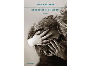 9788804736004 - Benedetto sia il padre - Rosa Ventrella Gebunden