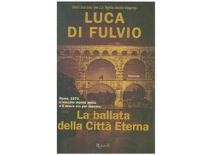 9788817153942 - La ballata della Città Eterna - Luca Di Fulvio Kartoniert (TB)