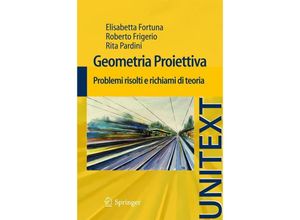 9788847017467 - UNITEXT   Geometria proiettiva - Elisabetta Fortuna Roberto Frigerio Rita Pardini Kartoniert (TB)