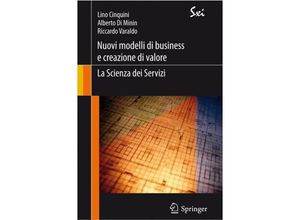 9788847018440 - SxI - Springer for Innovation   SxI - Springer per lInnovazione   Nuovi modelli di business e creazione di valore la Scienza dei Servizi - Lino Cinquini Riccardo Varaldo Alberto Di Minin Kartoniert (TB)