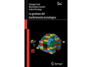 9788847019010 - SxI - Springer for Innovation   SxI - Springer per lInnovazione   La gestione del trasferimento tecnologico - Giuseppe Conti Massimiliano Granieri Andrea Piccaluga Kartoniert (TB)