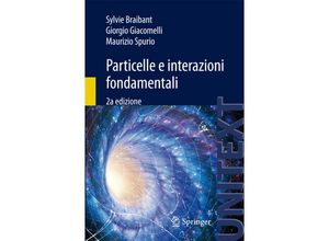 9788847027534 - UNITEXT   Particelle e interazioni fondamentali - Sylvie Braibant Giorgio Giacomelli Maurizio Spurio Kartoniert (TB)