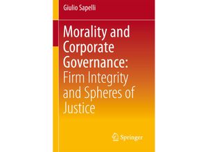 9788847027831 - Morality and Corporate Governance Firm Integrity and Spheres of Justice - Giulio Sapelli Kartoniert (TB)