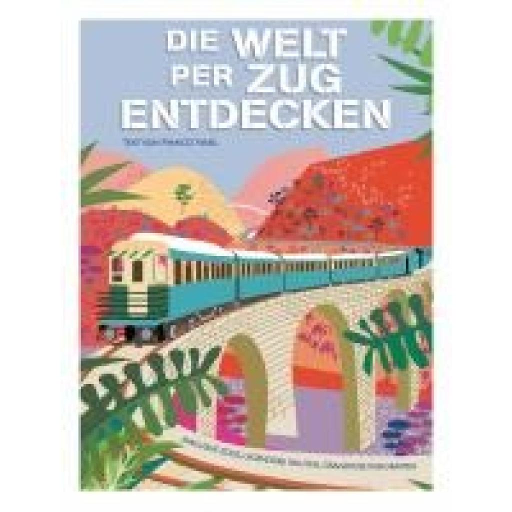 9788863126884 - Tanel Franco Die Welt per Zug entdecken