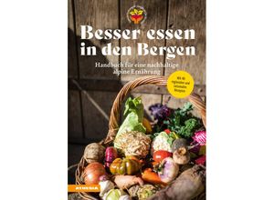 9788868397098 - Besser essen in den Bergen - Handbuch für eine nachhaltige alpine Ernährung - Christian Fischer Silke Raffeiner Gebunden