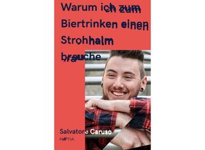 9788872836378 - Warum ich zum Biertrinken einen Strohhalm brauche - Salvatore Caruso Kartoniert (TB)