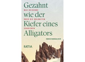 9788872836798 - Gezahnt wie der Kiefer eines Alligators - Ingrid Runggaldier Kartoniert (TB)