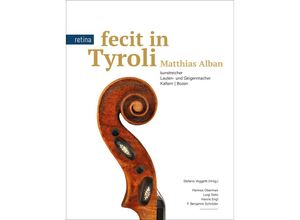 9788899834265 - Fecit in Tyroli Matthias Alban - Hannes Obermair Luigi Sisto Hanns Engl F Benjamin Schröder Gebunden