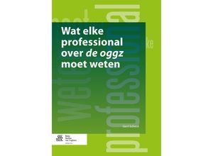 9789031399406 - Wat elke professional over de oggz moet weten - Gert Schout Kartoniert (TB)