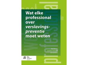 9789031399901 - Wat elke professional over verslavingspreventie moet weten - Rob Bovens Lex Lemmers Leontien Hommels Kartoniert (TB)