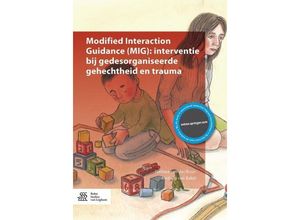 9789036818568 - Modified Interaction Guidance (MIG) interventie bij gedesorganiseerde gehechtheid en trauma - Nelleke van der Boon Hedwig van Bakel Kartoniert (TB)