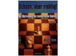 9789056912116 - Schach aber richtig! - Jeremy Silman Kartoniert (TB)