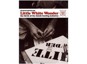 9789082689365 - Little White Wonder - The Birth of the Dutch Bootleg Industry (Englische Ausgabe) - Charles Beterams Kartoniert (TB)