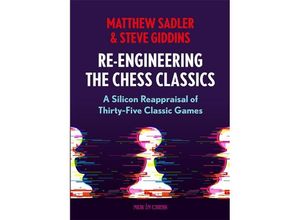 9789083311265 - Re-Engineering the Chess Classics - Mathew Sadler Steve Giddins Kartoniert (TB)