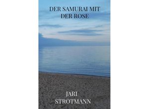 9789403616803 - Der Samurai mit der Rose - Jari Strotmann Kartoniert (TB)