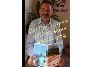 9789403623924 - Der Tag an dem der Fernseher kaputt ging - Rolf Deutsch Kartoniert (TB)