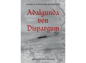 9789403630427 - Adalgunda von Dispargum - Markus Schneider-Bachmann Kartoniert (TB)