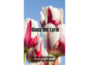 9789403631264 - Glanz der Lyrik - Carmen Silvia Gratias Baroness von Dornberg Kartoniert (TB)