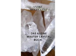 9789403631332 - Das kleine Master Crystal Buch - André Molenaar Kartoniert (TB)