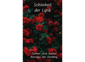 9789403631417 - Schönheit der Lyrik - Carmen Silvia Gratias Baroness von Dornberg Kartoniert (TB) 9789403631417 - Schönheit der Lyrik - Carmen Silvia Gratias Baroness von Dornberg Kartoniert (TB)