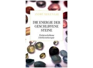 9789403637921 - Die Energie der geschliffene Steine - André Molenaar Kartoniert (TB)