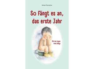 9789403648231 - So fängt es an das erste Jahr - Sonja Pistracher Kartoniert (TB)