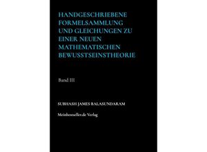 9789403669793 - Handgeschriebene Formelsammlung und Gleichungen zu einer neuen mathematischen Bewusstseinstheorie - Subhash James Balasundaram Kartoniert (TB)