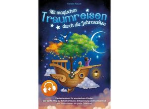 9789403675244 - Mit magischen Traumreisen durch die Jahreszeiten - Fantasiereisen für wunderbare Kinder - Kerstin Rauch Kartoniert (TB)