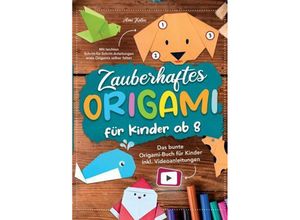 9789403722559 - Zauberhaftes Origami für Kinder ab 8 Mit leichten Schritt-für-Schritt Anleitungen erste Origamis selber falten - Aimi Katou Kartoniert (TB)