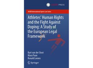 9789462653535 - ASSER International Sports Law Series   Athletes Human Rights and the Fight Against Doping A Study of the European Legal Framework - Bart van der Sloot Mara Paun Ronald Leenes Kartoniert (TB)