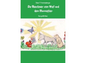 9789463186896 - Die Abenteuer vom Wolf und dem Murmeltier - Julian T Frammelsberger Kartoniert (TB)