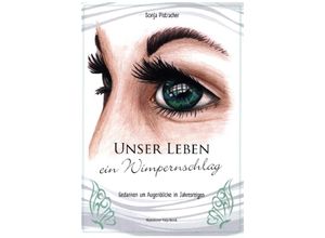 9789463420488 - Unser Leben - ein Wimpernschlag - Sonja Pistracher Kartoniert (TB)