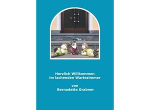 9789463429696 - Herzlich willkommen im lachenden Wartezimmer - Bernadette Grabner Kartoniert (TB)