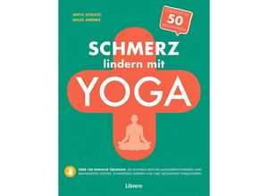 9789463593205 - Schmerz lindern mit Yoga - Antje Schulze Dulce Jimenez Kartoniert (TB)