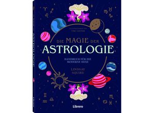 9789463597128 - Die Magie der Astrologie - Lindsey Squire Kartoniert (TB)