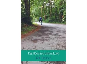 9789463676885 - Das Böse in unserem Land - Rolf Deutsch Kartoniert (TB)