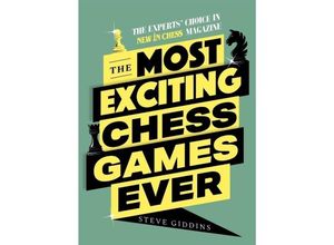 9789493257450 - The Most Exciting Chess Games Ever - Steve Giddins Kartoniert (TB)