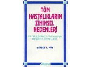 9789756793831 - Tüm Hastaliklarin Zihinsel Nedenleri - Louise L Hay Kartoniert (TB)