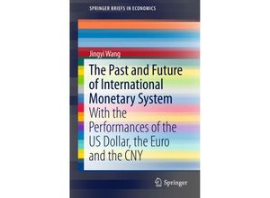 9789811001635 - SpringerBriefs in Economics   The Past and Future of International Monetary System - Jingyi Wang Kartoniert (TB)