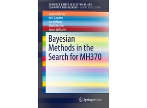 9789811003783 - SpringerBriefs in Electrical and Computer Engineering   Bayesian Methods in the Search for MH370 - Sam Davey Neil Gordon Ian Holland Mark Rutten Jason Williams Kartoniert (TB)