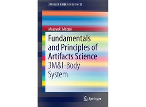 9789811004728 - SpringerBriefs in Business   Fundamentals and Principles of Artifacts Science - Masayuki Matsui Kartoniert (TB)