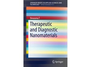 9789811009211 - SpringerBriefs in Applied Sciences and Technology   Therapeutic and Diagnostic Nanomaterials - Devasena T Kartoniert (TB)