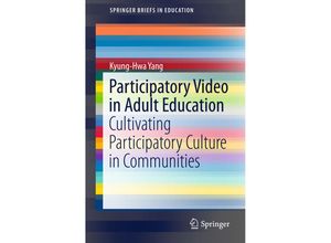 9789811010484 - SpringerBriefs in Education   Participatory Video in Adult Education - Kyung-Hwa Yang Kartoniert (TB)