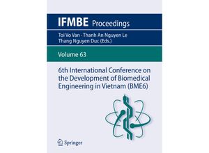 9789811043604 - 6th International Conference on the Development of Biomedical Engineering in Vietnam (BME6) Kartoniert (TB)